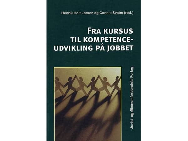 Fra kursus til kompetenceudvikling på jobbet | Henrik Holt Larsen & Connie Svabo (red). | Kieli: Tanska