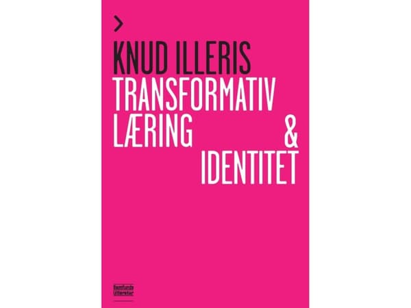Transformativ læring og identitet | Knud Illeris | Språk: Danska