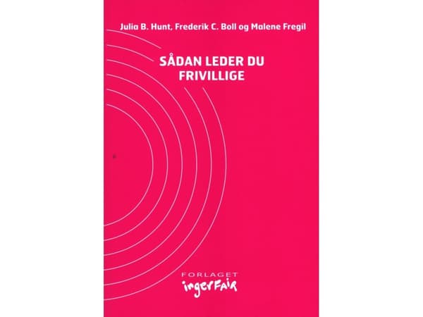 Sådan leder du frivillige | Julia B. Hunt, Frederik C. Boll & Malene Fregil