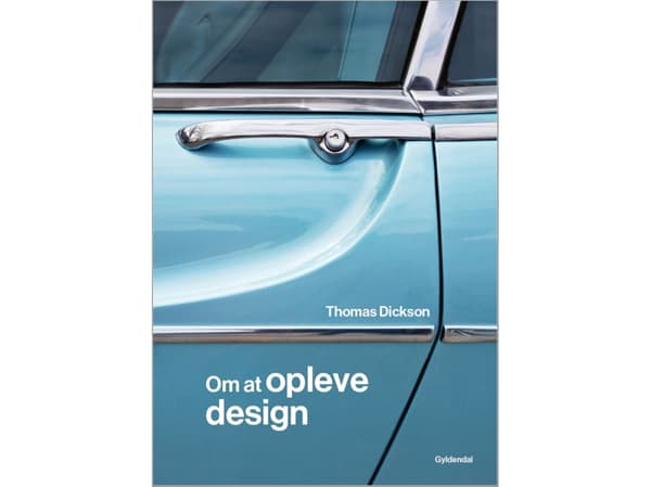 Om at opleve design | Thomas Dickson | Språk: Danska