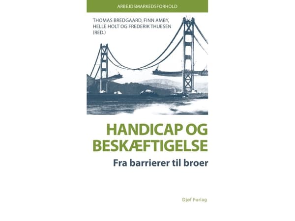 Handicap og beskæftigelse | af Thomas Bredgaard, Finn Amby, Helle Holt & Frederik Thuesen