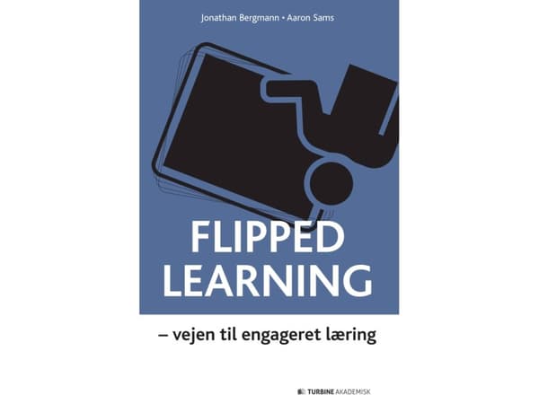 Flipped Learning | Jonathan Bergmann, Aaron Sams | Kieli: Tanska