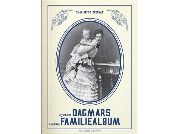Kejsarinnan Dagmars ryska familjealbum | Charlotte Zeepvat | Språk: Danska