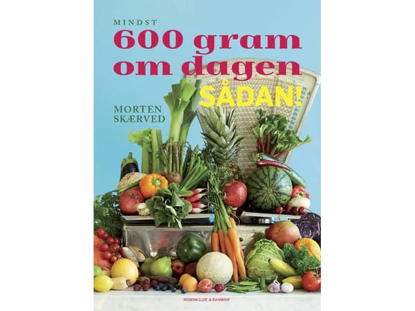 600 gram om dagen, sådan! | Morten Skærved | Språk: Dansk