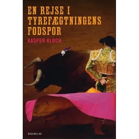 En resa i tjurfäktningens fotspår | Kasper Kloch | Språk: Danska