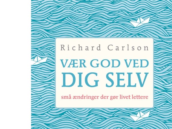 Vær god ved itseäsi | Richard Carlson | Kieli: Tanska