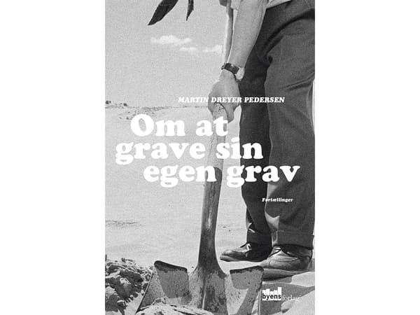 Om at grave sin egen grav | Martin Dreyer Pedersen | Kieli: Tanska