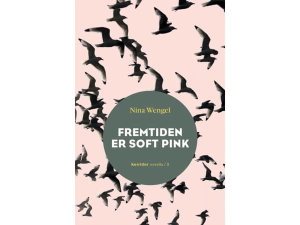 Tulevaisuus on pehmeän vaaleanpunainen | Nina Wengel | Kieli: Tanska