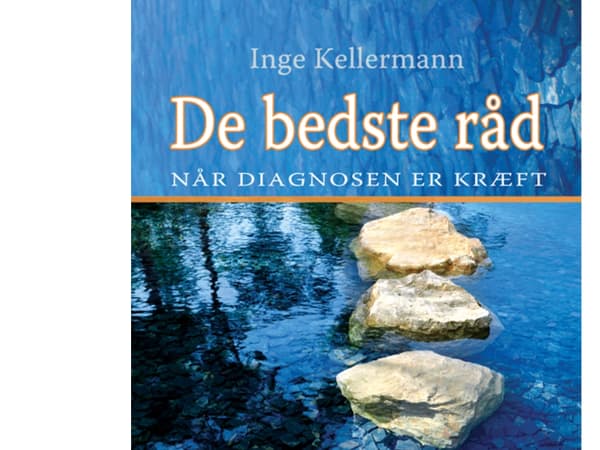 De bedste råd, når diagnosen er kræft | Inge Kellermann | Språk: Dansk