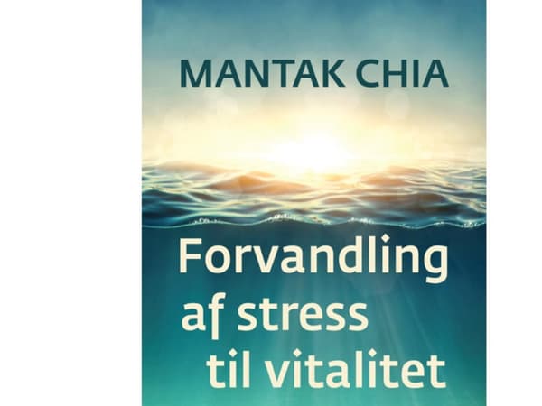 Stressin muuttaminen elinvoimaksi | Mantak Chia | Kieli: Tanska