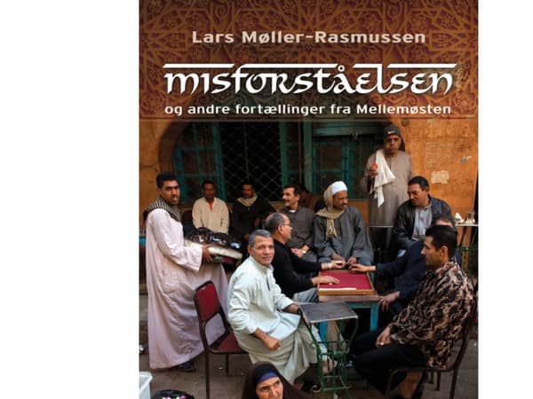 Väärinkäsitys - ja muita tarinoita Lähi-idästä | Lars Møller-Rasmussen | Kieli: Tanska