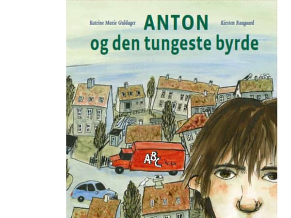Anton og den tungeste byrde | Katrine Marie Guldager, Kirsten Raagaard | Språk: Dansk