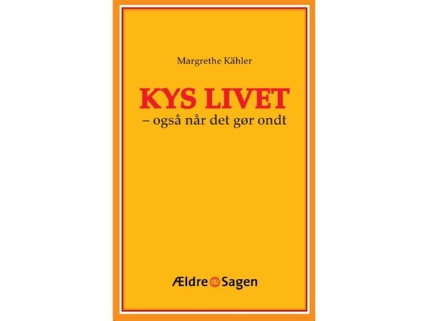 Kyss livet - även när det gör ont | Margrethe Kähler | Språk: Danska