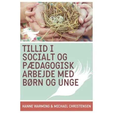 Luottamus lasten ja nuorten kanssa tehtävässä sosiaali- ja kasvatustyössä | Hanne Warming, Michael Christensen | Kieli: Tanska