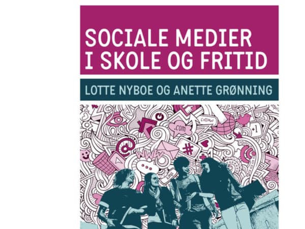 Sociale medier i skole og fritid | Anette Grønning, Lotte Nyboe | Kieli: Tanska