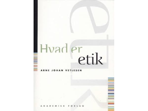 Mikä on etiikka | Arne Johan Vetlesen | Kieli: Tanska