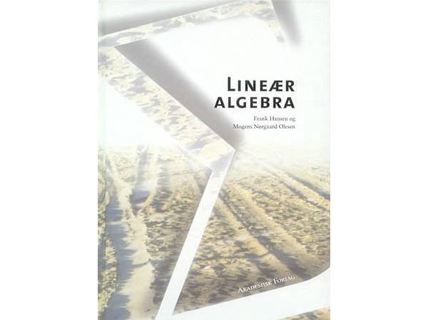Lineær algebra | Frank Hansen Mogens Nørgaard Olesen Mogens Nørgaard Olesen | Kieli: Tanska