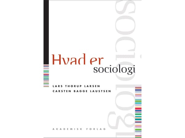 Mitä sosiologia on | Lars Thorup Larsen, Carsten Bagge Laustsen | Kieli: Tanska