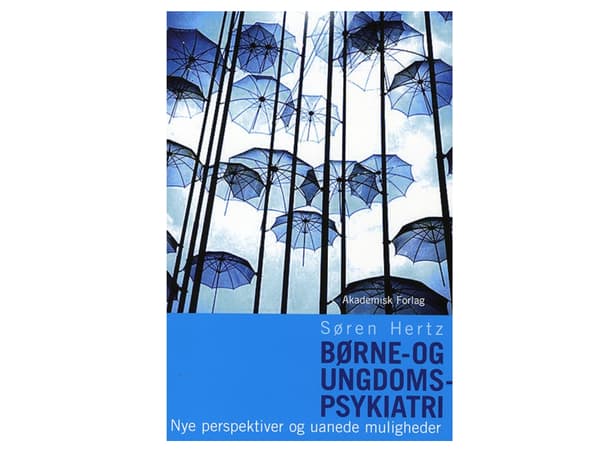 Lasten- ja nuorisopsykiatria - uudet näkökulmat ja rajattomat mahdollisuudet | Søren Hertz | Kieli: Tanska