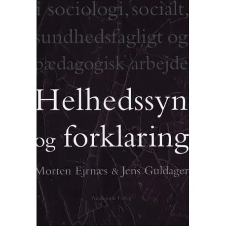 Helhedssyn og forklaring | Jens Guldager;Morten Ejrnæs | Kieli: Tanska