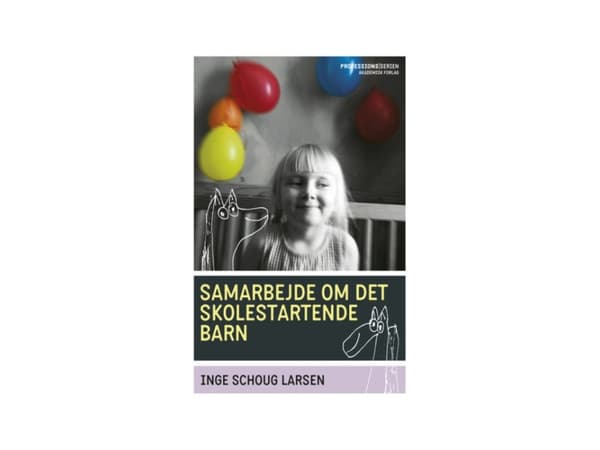 Yhteistyötä koulunsa aloittavan lapsen kanssa | Inge Schoug Larsen | Kieli: Tanska