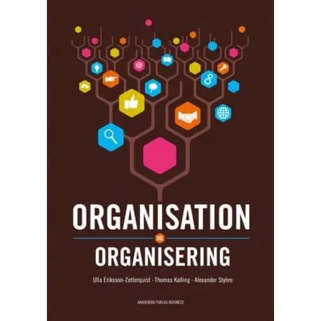 Organisaatio ja organisaatio | Alexander Styhre, Thomas Kalling, Ulrika Eriksson-Zetterquist | Kieli: Tanska