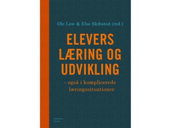 Opiskelijoiden oppiminen ja kehittyminen - myös monimutkaisissa oppimistilanteissa | Else Skibsted;Ole Løw | Kieli: Tanska
