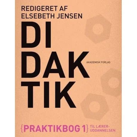 Didaktiikka. Käytännön kirja 1 opettajankoulutusta varten | Elsebeth Jensen | Kieli: Tanska