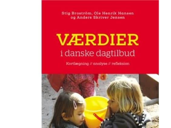 Arvot tanskalaisessa päivähoidossa | Anders Skriver Jensen;Ole Henrik Hansen;Stig Broström | Kieli: Tanska