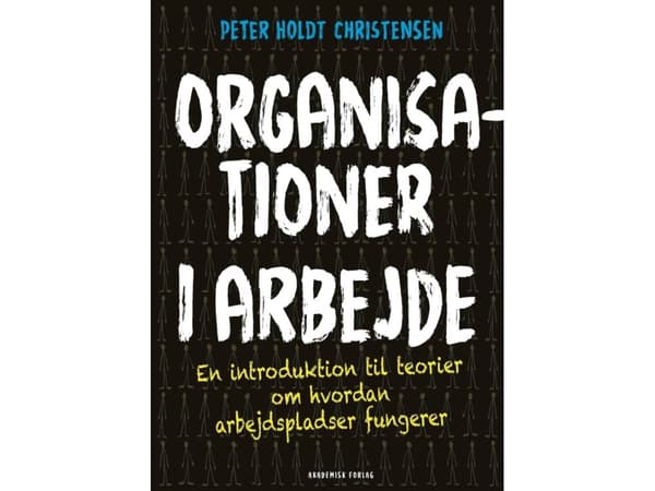 Organisaatiot työssä | Peter Holdt Christensen | Kieli: Tanska