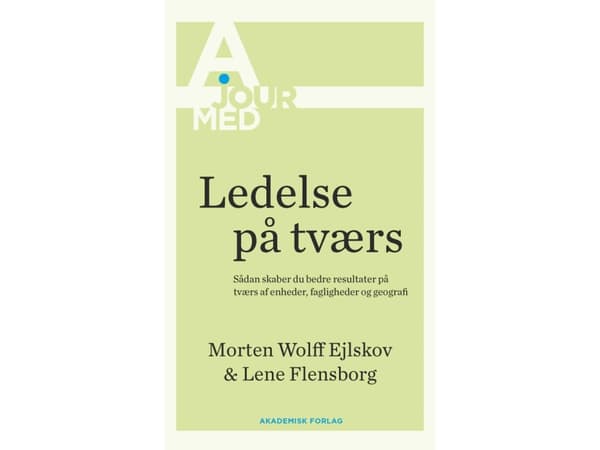 Ledelse på tværs | Lene Flensborg;Morten Ejlskov | Språk: Dansk