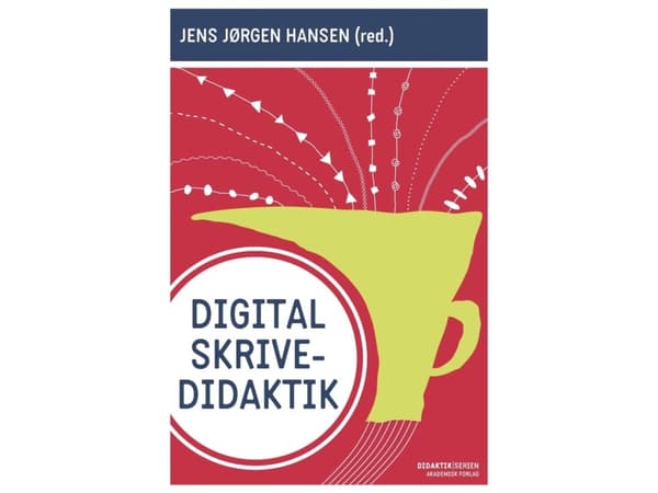 Digitaalisen kirjoittamisen didaktiikka | Jens Jørgen Hansen | Kieli: Tanska