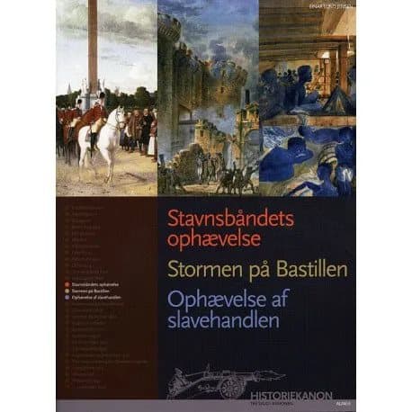 Historisk kanon Stavnsbandets avskaffande, Stormen på Bastiljen, Slavhandelns avskaffande | Einar Lund Jensen | Språk: Danska