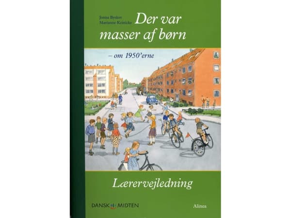Tanskan keskellä, Lapsia oli paljon - noin 1950-luvulla, Opettajan opas | Jonna Byskov Nielsen, Marianne Keinicke | Kieli: Tanska
