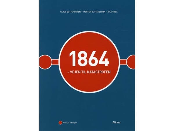 1864 - Vejen til katastrofen | Claus Buttenschøn, Morten Buttenschøn, Olaf Ries | Språk: Danska