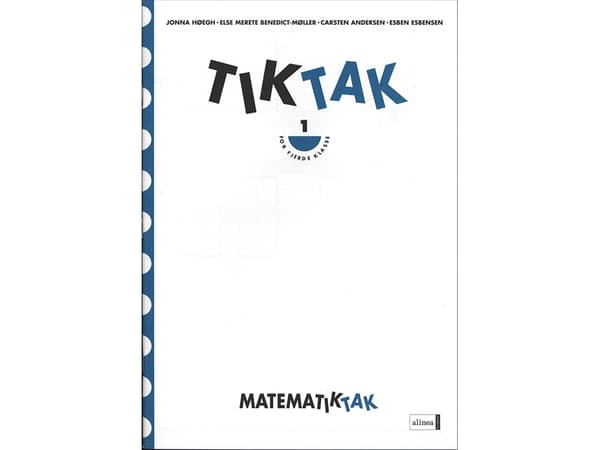 Maths-Tak 4.kl. Tik-Tak 1 | Jonna Høegh, Else Merete Benedict-Møller, Carsten Andersen, Esben Esbensen | Kieli: Tanska
