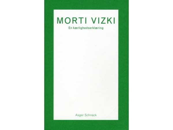 Morti Vizki. En kærlighedserklæring | Asger Schnack | Språk: Dansk