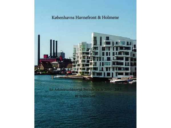 En Arkitekturhistorisk Periode fra år 2000 #1 Sydhavnen | Ole Sørensen | Språk: Danska