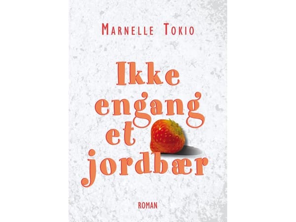 Ikke engang et jordbær | Marnelle Tokio | Språk: Danska