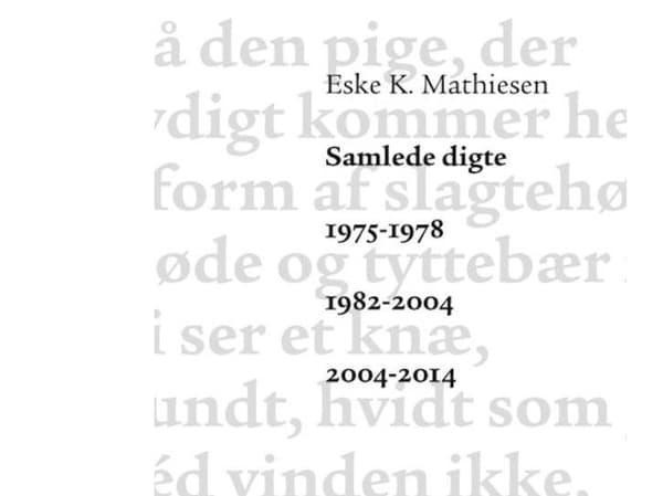 Runokokoelma 1975-1978 1982-2004 2004-2014 | Eske K. Mathiesen | Kieli: Tanska