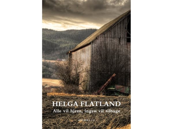 Alla vill åka hem, ingen vill komma tillbaka | Helga Flatland | Språk: Danska