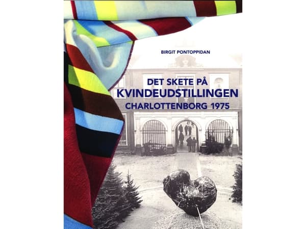 Det skete på kvindeudstillingen Charlottenborg 1975 | Birgit Pontoppidan | Kieli: Tanska