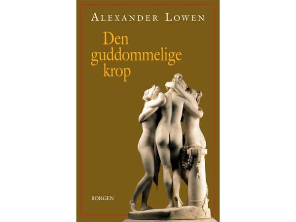 Jumalallinen ruumis | Alexander Lowen | Kieli: Tanska