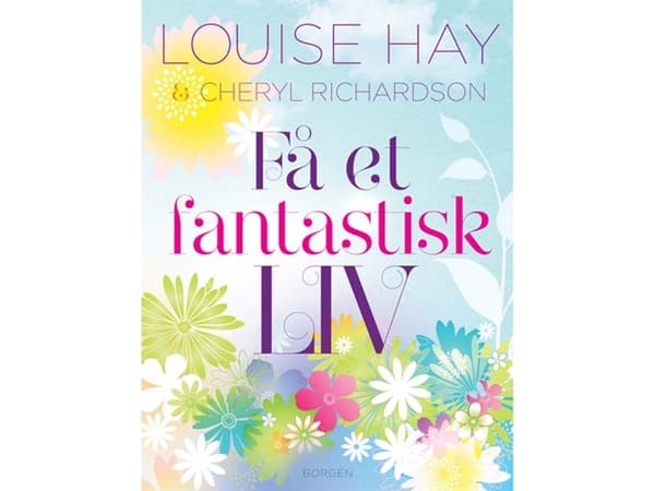 Få et fantastisk liv | Louise L. Hay;Cheryl Richardson | Kieli: Tanska