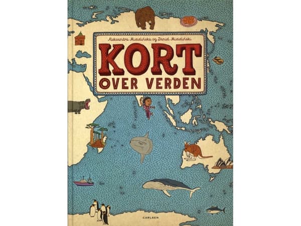 Kort over verden | Aleksandra och Daniel Mizielins;Aleksandra;Daniel Mizielinski | Språk: Danska