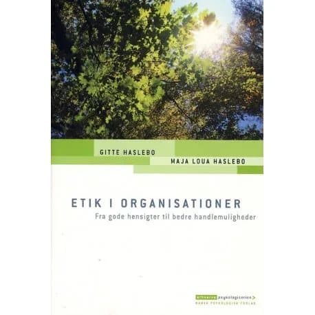 Etiikka organisaatioissa | Gitte Haslebo, Maja Loua Haslebo | Kieli: Tanska