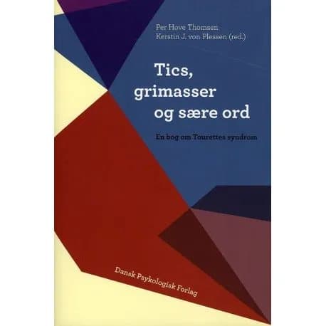 Tics, grimaces and strange words | Per Hove Thomsen (toim.), Kerstin von Plessen (toim.), DOrte Damm, Nanette Mol Debes, Judy Greisen, Martin Kærgaar