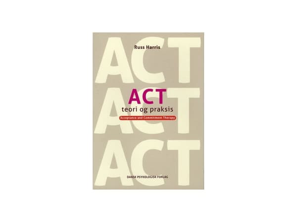 ACT - Teori og praksis | Russ Harris | Kieli: Tanska