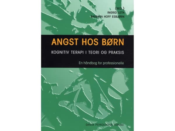 Lasten ahdistuneisuus | Ingrid Leth (toim.), Barbara Hoff Esbjørn (toim.), Anders Gade, Helle Dittmann, Ida Dyhr Caspersen, Irene Lundkvist-Houndouma