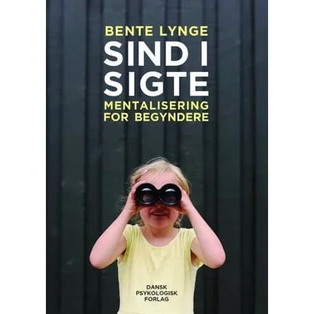 Mieli näköpiirissä - Mentalisaatio aloittelijoille | Bente Lynge | Kieli: Tanska